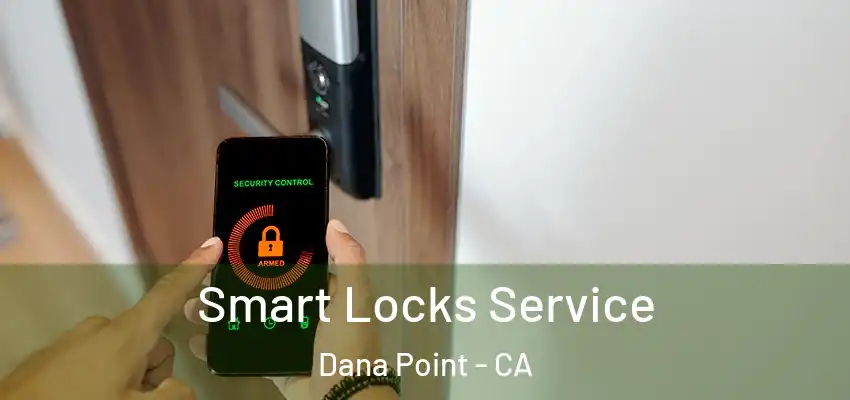  Smart Locks Service Dana Point - CA